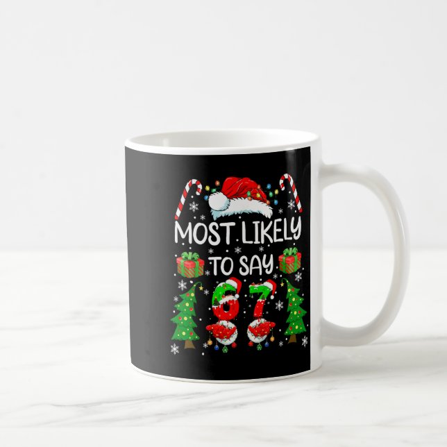 Most Likely To Say 67 Meme Six Seven Santa Christm Kaffeetasse (Rechts)