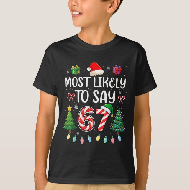 Most Likely To Say 67 Meme Six Seven Santa Christm T-Shirt (Vorderseite)