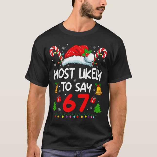 Most Likely To Say 67 Meme Six Seven Santa Christm T-Shirt (Vorderseite)