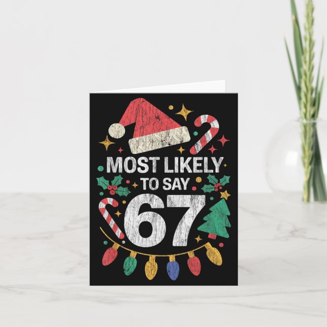 Most Likely To Say 67 Six Seven Funny 67 Christmas Karte (Vorderseite)