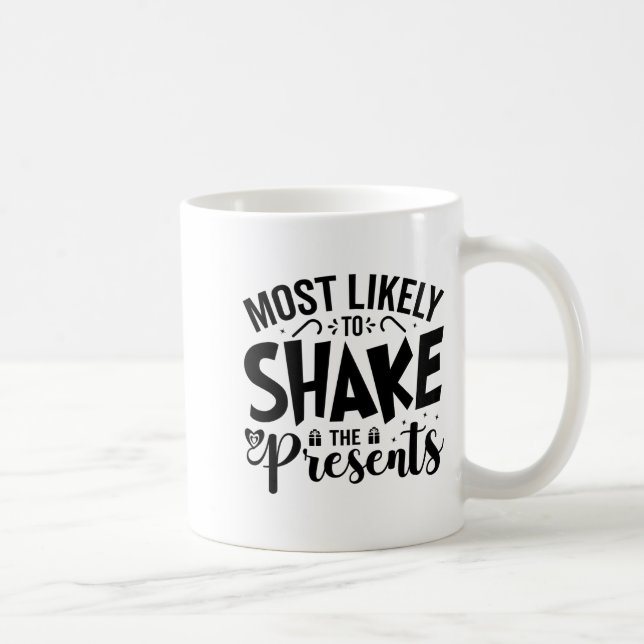 Most Likely To Shake The  Kaffeetasse (Rechts)