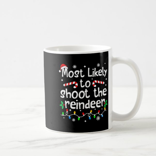 Most Likely To Shoot The Reindeer Christmas Matchi Kaffeetasse (Rechts)