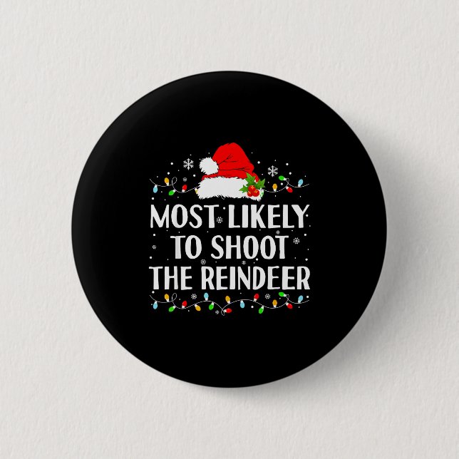 Most Likely To Shoot The Reindeer Funny Hunting Ch Button (Vorderseite)