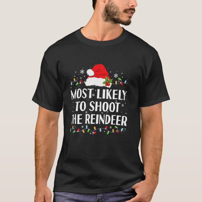 Most Likely to shoot the reindeer Funny Hunting Ch T-Shirt (Vorderseite)