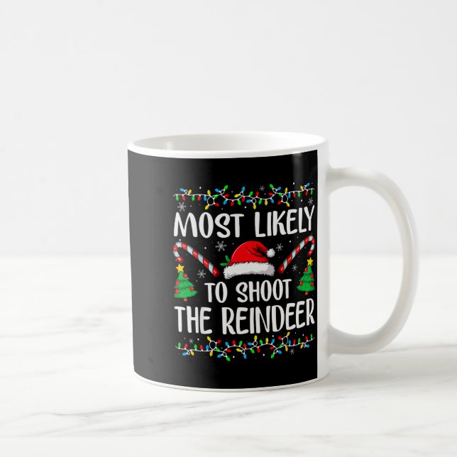 Most Likely To Shoot The Reindeer Funny Matching C Kaffeetasse (Rechts)