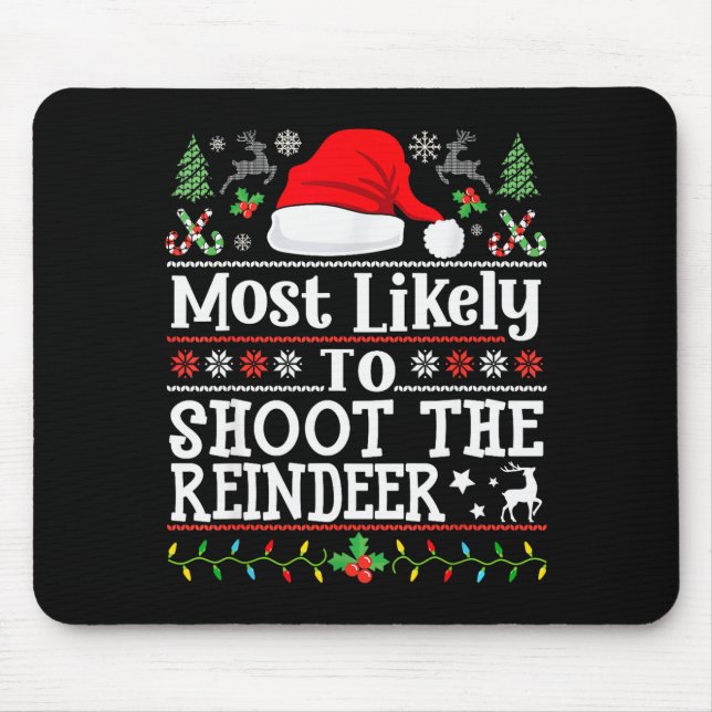 Most Likely To Shoot The Reindeer- Hunting Christm Mousepad (Vorne)