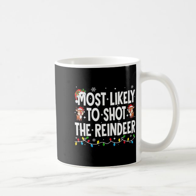 Most Likely To Shoot The Reindeer Xmas Family Matc Kaffeetasse (Rechts)