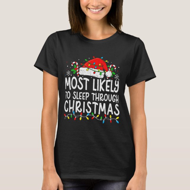 Most Likely To Sleep Through Christmas Matching Fa T-Shirt (Vorderseite)
