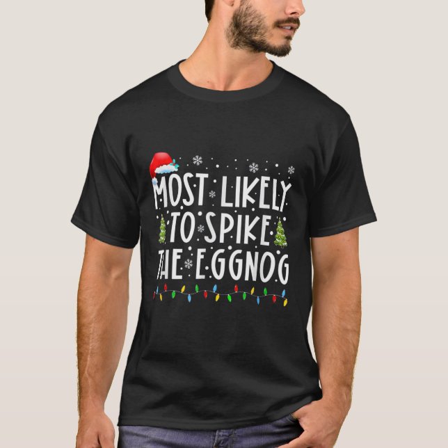 Most Likely To Spike The Eggnog T-Shirt (Vorderseite)