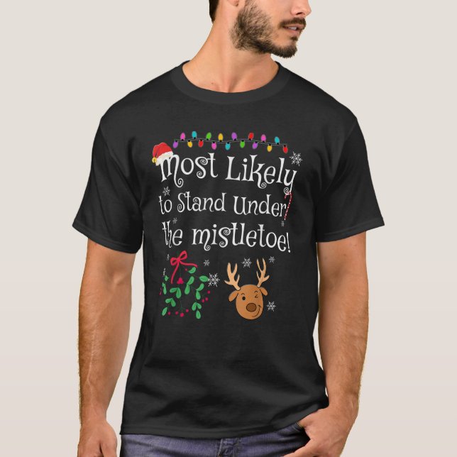Most Likely To Stand Under the Mistletoe Funny Chr T-Shirt (Vorderseite)