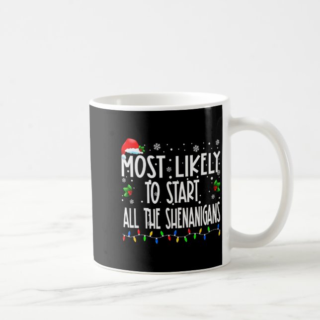 Most Likely To Start All The Shenanigans Christmas Kaffeetasse (Rechts)