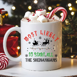 Most Likely to Start All the Shenanigans Christmas Kaffeetasse