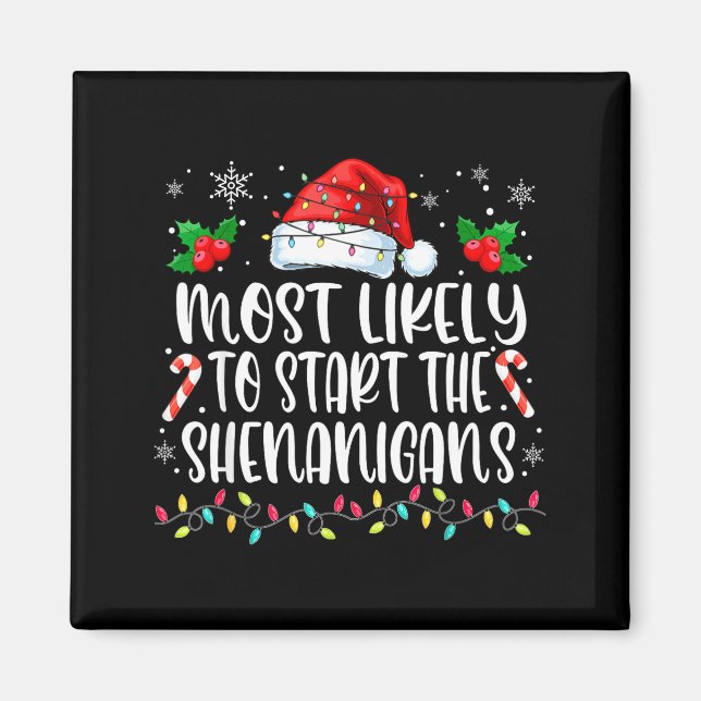 Most Likely To Start All The Shenanigans Family Ch Magnet (Vorne)