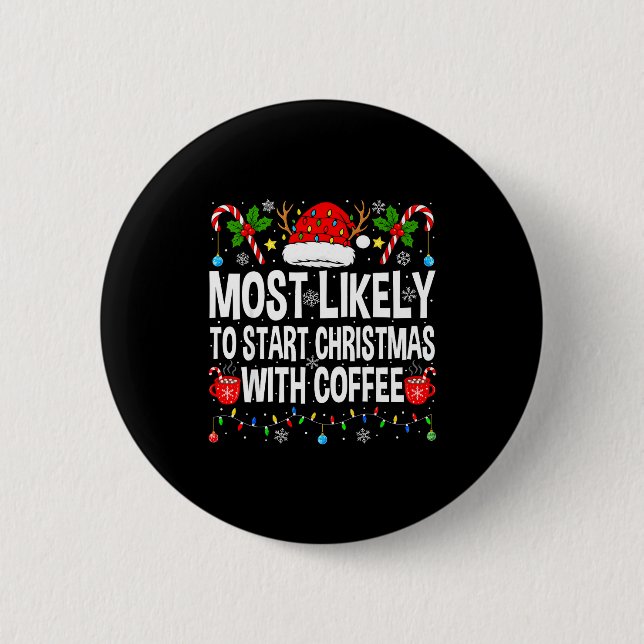 Most Likely To Start Christmas With Coffee Family  Button (Vorderseite)