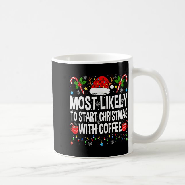 Most Likely To Start Christmas With Coffee Family  Kaffeetasse (Rechts)