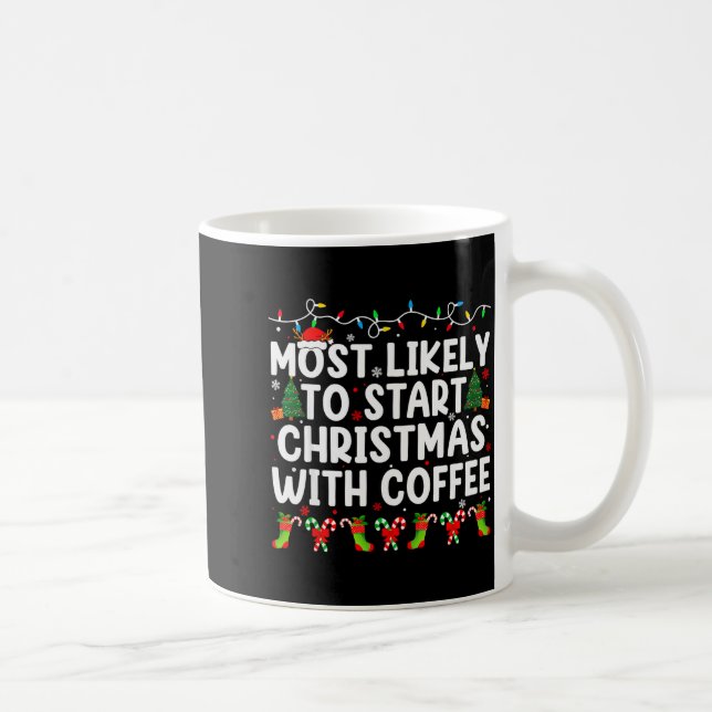Most Likely To Start Christmas With Coffee Family  Kaffeetasse (Rechts)