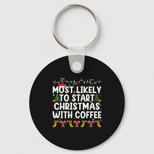 Most Likely To Start Christmas With Coffee Family  Schlüsselanhänger (Vorderseite)