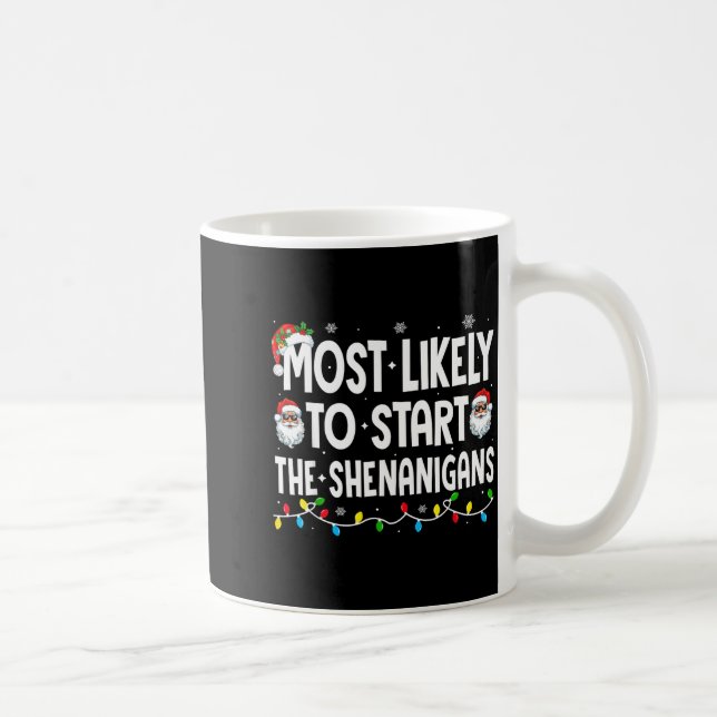 Most Likely To Start The Shenanigans Christmas Mat Kaffeetasse (Rechts)