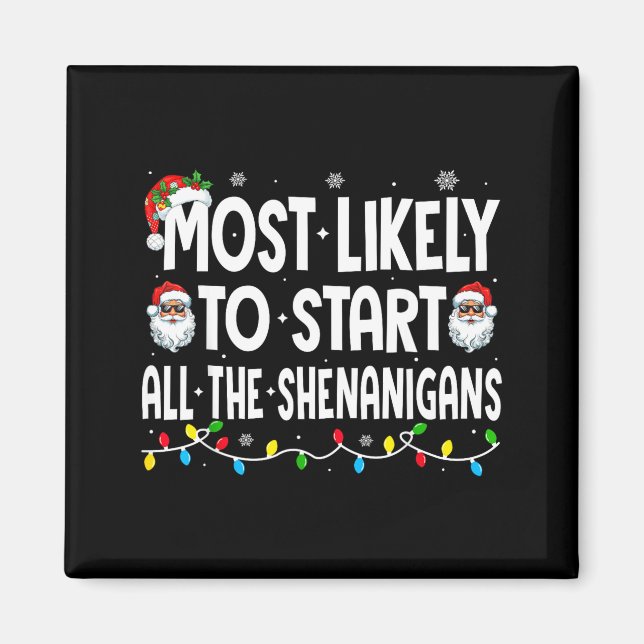 Most Likely To Start The Shenanigans Funny Family  Magnet (Vorne)