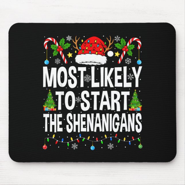 Most Likely To Start The Shenanigans Xmas Matching Mousepad (Vorne)