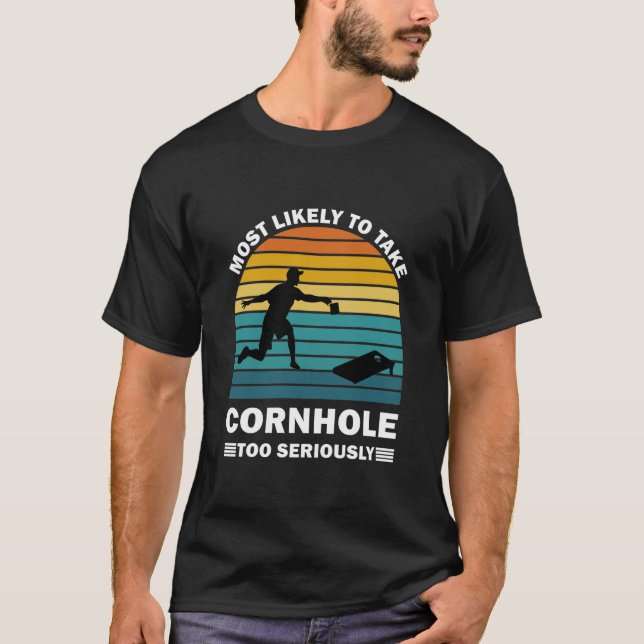 Most Likely To Take Cornhole Too Seriously T-Shirt (Vorderseite)