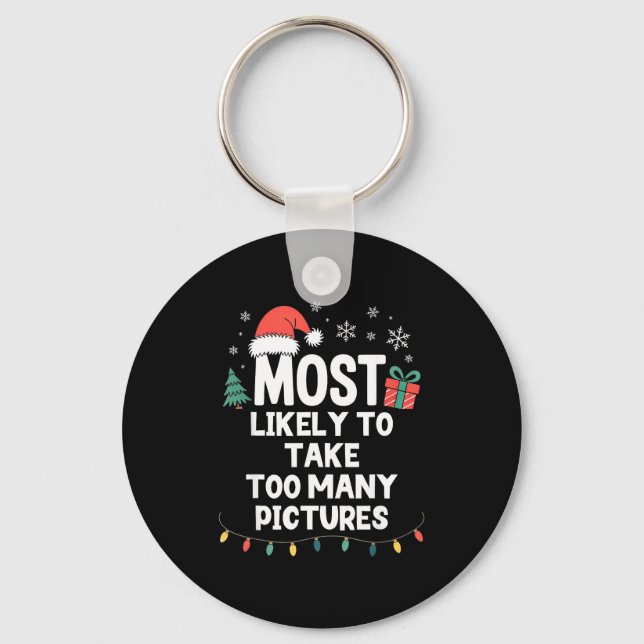 Most Likely To Take Too Many Ctures Christmas Funn Schlüsselanhänger (Vorderseite)