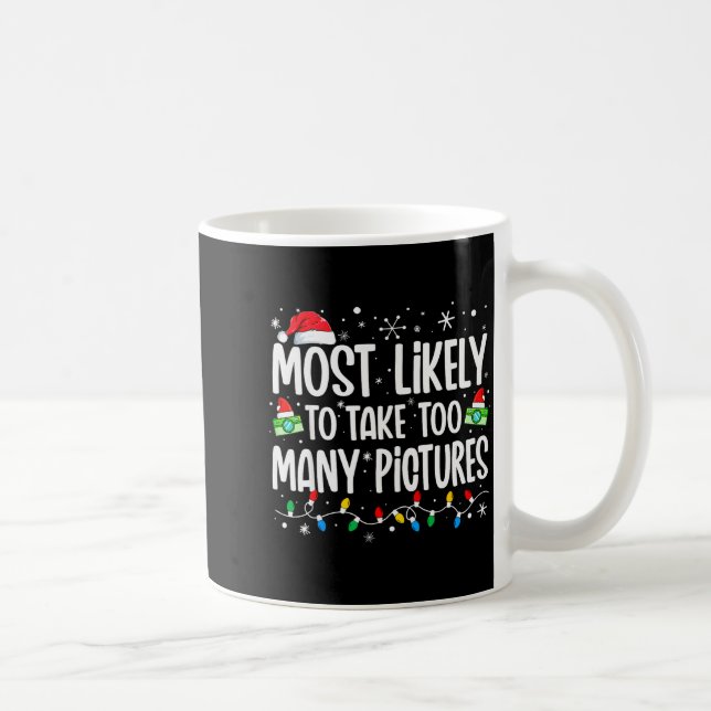 Most Likely To Take Too Many Ctures Funny Family C Kaffeetasse (Rechts)