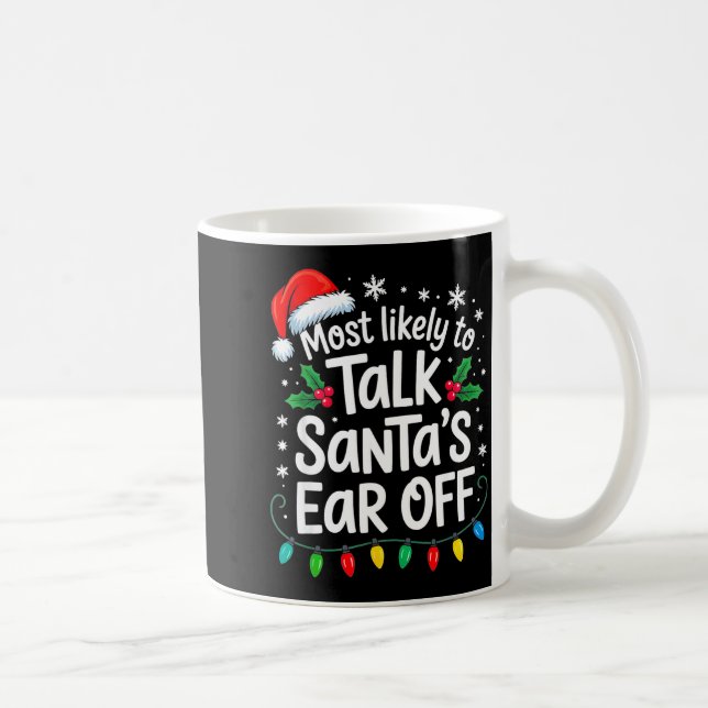 Most Likely To Talk Santa’s Ear Off Funny Holiday  Kaffeetasse (Rechts)