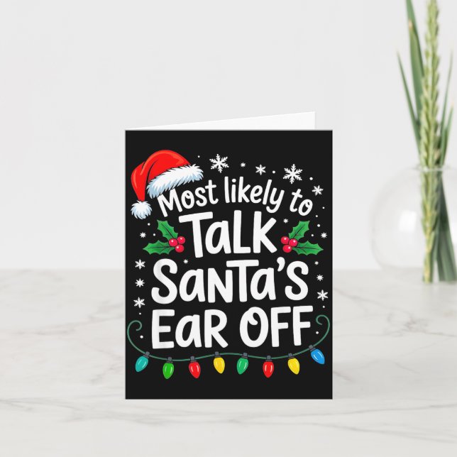 Most Likely To Talk Santa’s Ear Off Funny Holiday  Karte (Vorderseite)