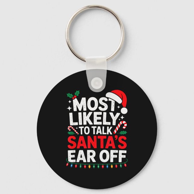Most Likely To Talk Santa's Ear Off Christmas Sant Schlüsselanhänger (Vorderseite)