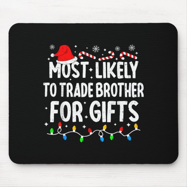 Most Likely To Trade Brother For Matching Christma Mousepad (Vorne)
