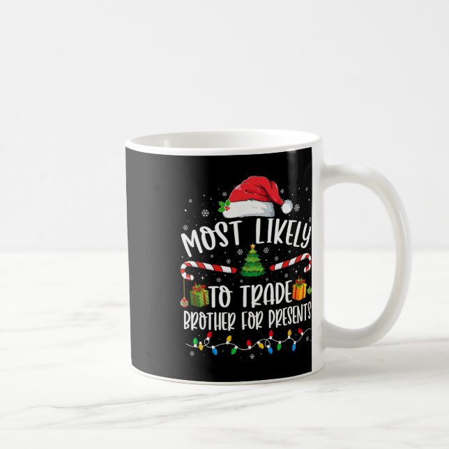 Most Likely To Trade Brother For Presents Family M Kaffeetasse (Rechts)