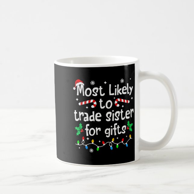 Most Likely To Trade Sister For Christmas Matching Kaffeetasse (Rechts)