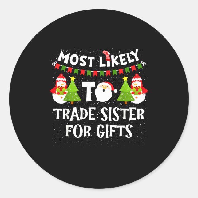 Most Likely To Trade Sister For Cute Christmas Sno Runder Aufkleber (Vorderseite)