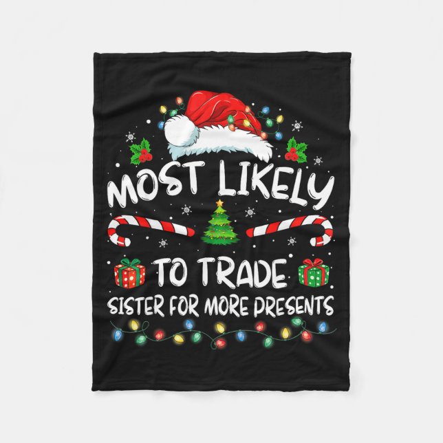 Most Likely To Trade Sister For More Christmas  Fleecedecke (Vorderseite)