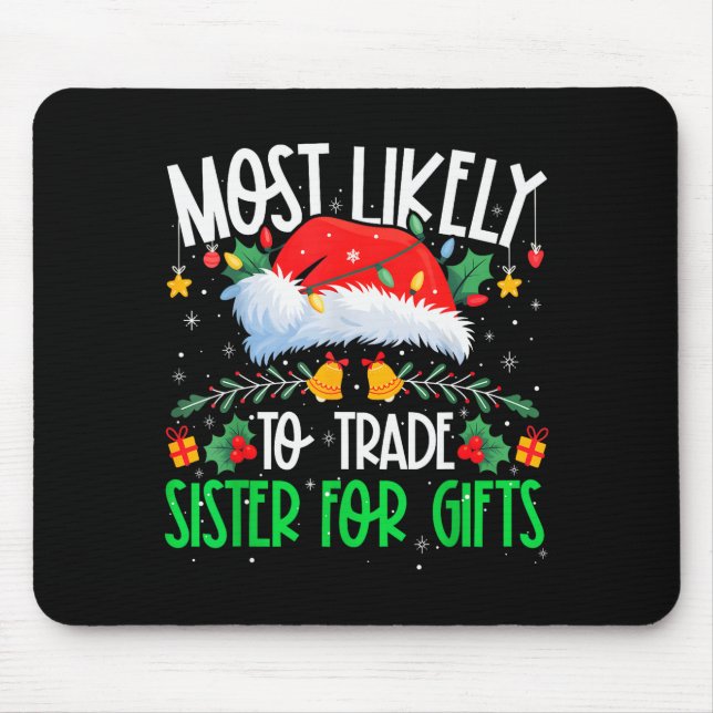 Most Likely To Trade Sister Funny Matching Xmas  Mousepad (Vorne)