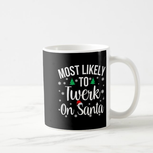 Most Likely To Twerk On Santa Inappropriate Christ Kaffeetasse (Rechts)