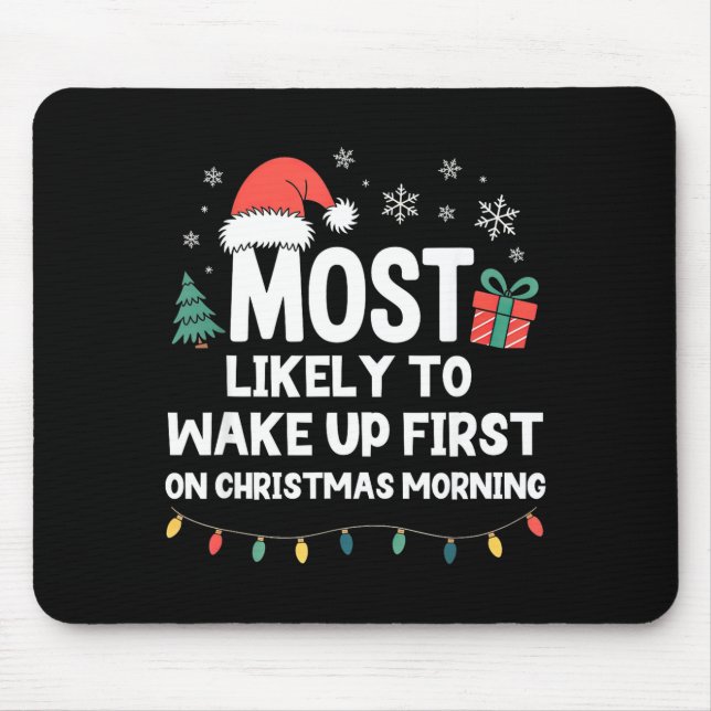 Most Likely To Wake Up First On Christmas Morning  Mousepad (Vorne)