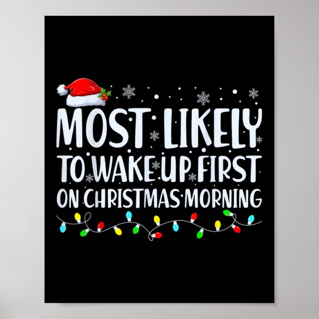 Most Likely To Wake Up First On Christmas Morning  Poster (Vorne)