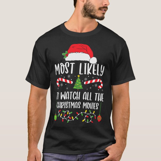 Most Likely To Watch All The Christmas Movies Xmas T-Shirt (Vorderseite)
