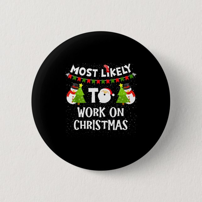 Most Likely To Work On Christmas Funny Xmas Matchi Button (Vorderseite)