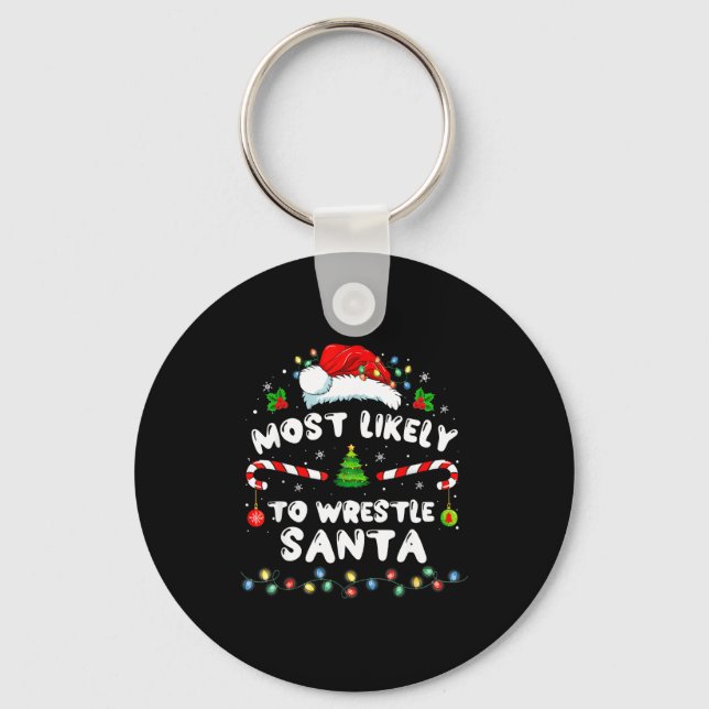 Most Likely To Wrestle Santa Christmas Funny Xmas  Schlüsselanhänger (Vorderseite)