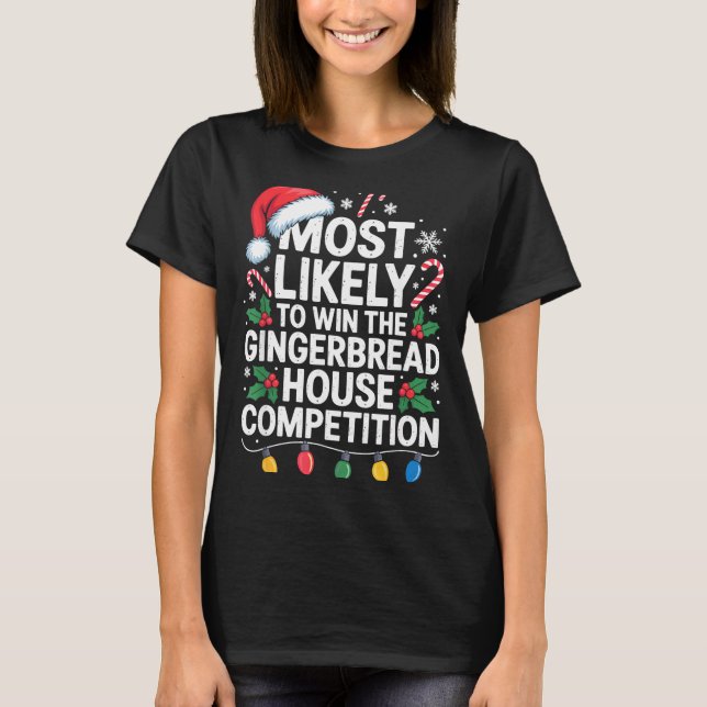 Most Likely Win Gingerbread House Competition Bake T-Shirt (Vorderseite)