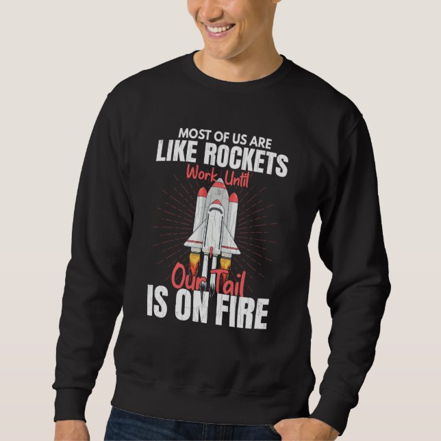 Most Of Us Are Like Rockets Aerospace Engineer Gra Sweatshirt (Vorderseite)
