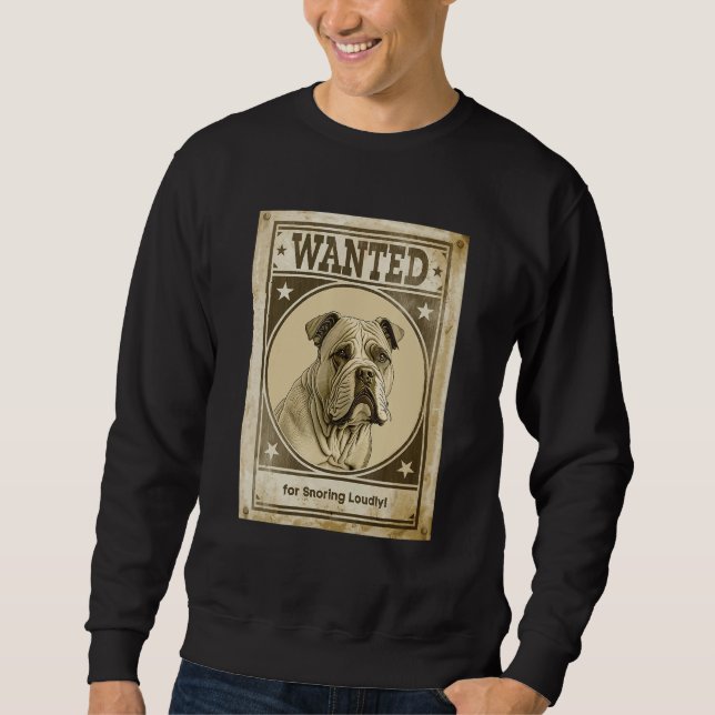 Most Wanted Bigbull for Snoring Loudly Design for  Sweatshirt (Vorderseite)