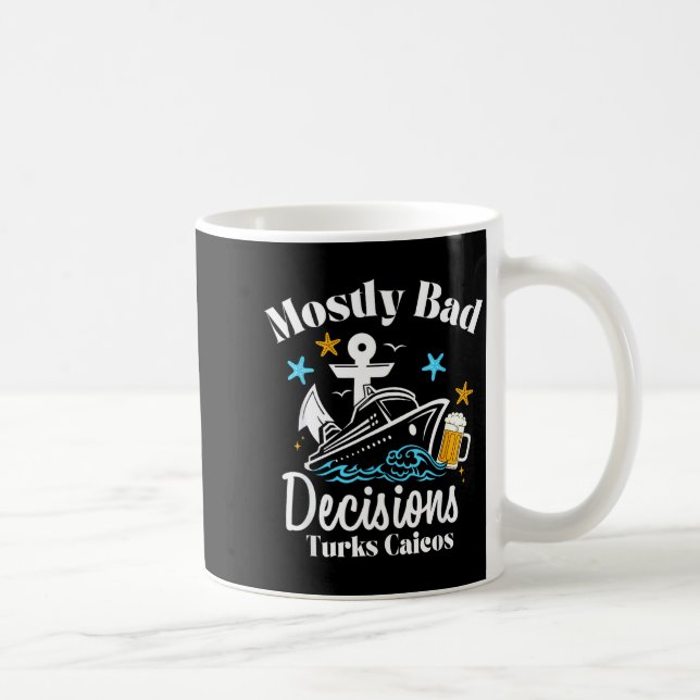 Mostly Bad Decisions Turks Caicos Spring Break  Kaffeetasse (Rechts)