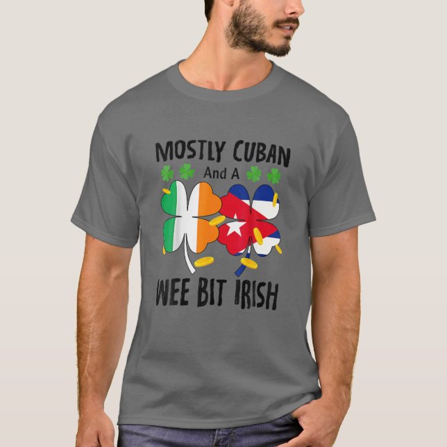 Mostly Cuban And A Wee Bit Irish St Patricks Day T-Shirt (Vorderseite)