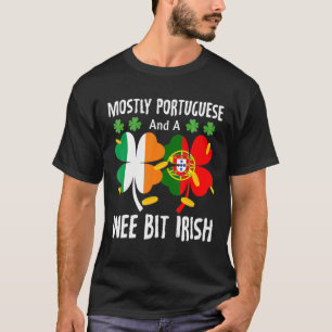 Mostly Portuguese And A Wee Bit Irish St Patricks T-Shirt