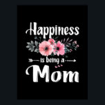 Mother Art | Happiness Is Being A Mom Birthday Poster<br><div class="desc">Mother Art | Happiness Is Being A Mom Birthday</div>