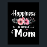 Mother Art | Happiness Is Being A Mom Birthday Poster<br><div class="desc">Mother Art | Happiness Is Being A Mom Birthday</div>